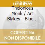 Thelonious Monk / Art Blakey - Blue Monk cd musicale di Thelonious Monk / Art Blakey