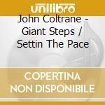 John Coltrane - Giant Steps / Settin The Pace cd