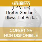 (LP Vinile) Dexter Gordon - Blows Hot And Cool -Hq- vinile