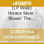 (LP Vinile) Horace Silver - Blowin' The Blues.. -Hq- lp vinile