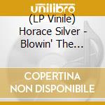 (LP Vinile) Horace Silver - Blowin' The Blues.. -Hq- vinile