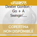 Dexter Gordon - Go + A Swingin' Affair cd musicale