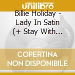 Billie Holiday - Lady In Satin (+ Stay With Me) cd