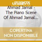 Ahmad Jamal - The Piano Scene Of Ahmad Jamal (+ 9 Bonus Tracks) cd musicale
