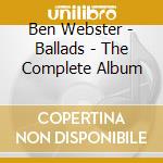 Ben Webster - Ballads - The Complete Album cd