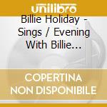 Billie Holiday - Sings / Evening With Billie Holiday cd