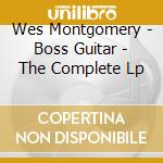 Wes Montgomery - Boss Guitar - The Complete Lp cd musicale