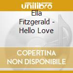 Ella Fitzgerald - Hello Love cd musicale