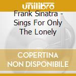 Frank Sinatra - Sings For Only The Lonely cd