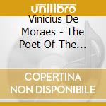 Vinicius De Moraes - The Poet Of The Bossa Nova cd