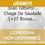 Joao Gilberto - Chega De Saudade (+27 Bonus Tracks) cd