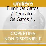 Eumir Os Gatos / Deodato - Os Gatos / Aquele Som Dos Gatos cd