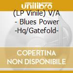 (LP Vinile) V/A - Blues Power -Hq/Gatefold- vinile