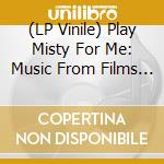 (LP Vinile) Play Misty For Me: Music From Films Of Eastwood / Various vinile