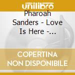 Pharoah Sanders - Love Is Here - The Complete Paris 1 cd