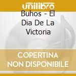 Buhos - El Dia De La Victoria cd