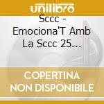 Sccc - Emociona'T Amb La Sccc 25 Anys De Musica Global cd