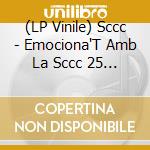 (LP Vinile) Sccc - Emociona'T Amb La Sccc 25 Anys De Musica Global vinile