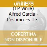 (LP Vinile) Alfred Garcia - T'estimo Es Te Quiero vinile