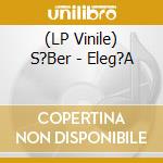 (LP Vinile) S?Ber - Eleg?A vinile
