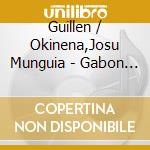 Guillen / Okinena,Josu Munguia - Gabon Kantak cd musicale