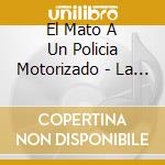 El Mato A Un Policia Motorizado - La Sintesis Okonor cd