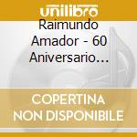 Raimundo Amador - 60 Aniversario Directo En Casa cd