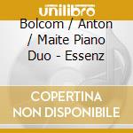 Bolcom / Anton / Maite Piano Duo - Essenz cd