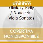 Glinka / Kelly / Novacek - Viola Sonatas cd