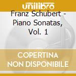 Franz Schubert - Piano Sonatas, Vol. 1 cd