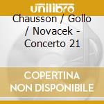 Chausson / Gollo / Novacek - Concerto 21 cd