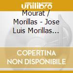 Mourat / Morillas - Jose Luis Morillas Plays Moura cd