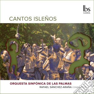 Orquesta Sinfonica De Las Palmas / Rafael Sanchez-Arana - Cantos Islenos cd musicale