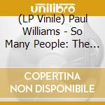 (LP Vinile) Paul Williams - So Many People: The Reprise Mono Singles & More vinile