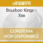 Bourbon Kings - Xxx cd