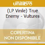 (LP Vinile) True Enemy - Vultures vinile
