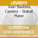 Juan Bautista Cansino - Stabat Mater cd musicale