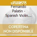 Fernando Palatin - Spanish Violin Virtuoso cd musicale