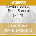 Haydn / Solaun - Piano Sonatas (2 Cd) cd musicale