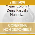 Miguel Colom / Denis Pascal / Manuel Escauriaza - Horn Trios cd musicale