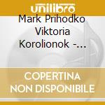 Mark Prihodko Viktoria Korolionok - Gershwin Migo Rachmaninoff & Ysaye: Cerdanyenca cd musicale