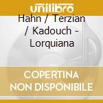 Hahn / Terzian / Kadouch - Lorquiana cd