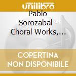 Pablo Sorozabal - Choral Works, Vol. 1 cd