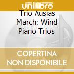 Trio Ausias March: Wind Piano Trios cd