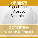 Miguel Angel Acebo: Scriabin Notebook cd