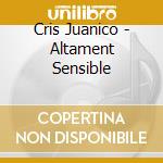 Cris Juanico - Altament Sensible cd
