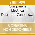 Companyia Electrica Dharma - Cancons Arraconades cd