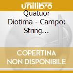 Quatuor Diotima - Campo: String Quartets Nos. 3 & 5 cd
