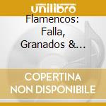 Flamencos: Falla, Granados & Albeniz cd