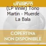 (LP Vinile) Tono Martin - Muerde La Bala vinile
